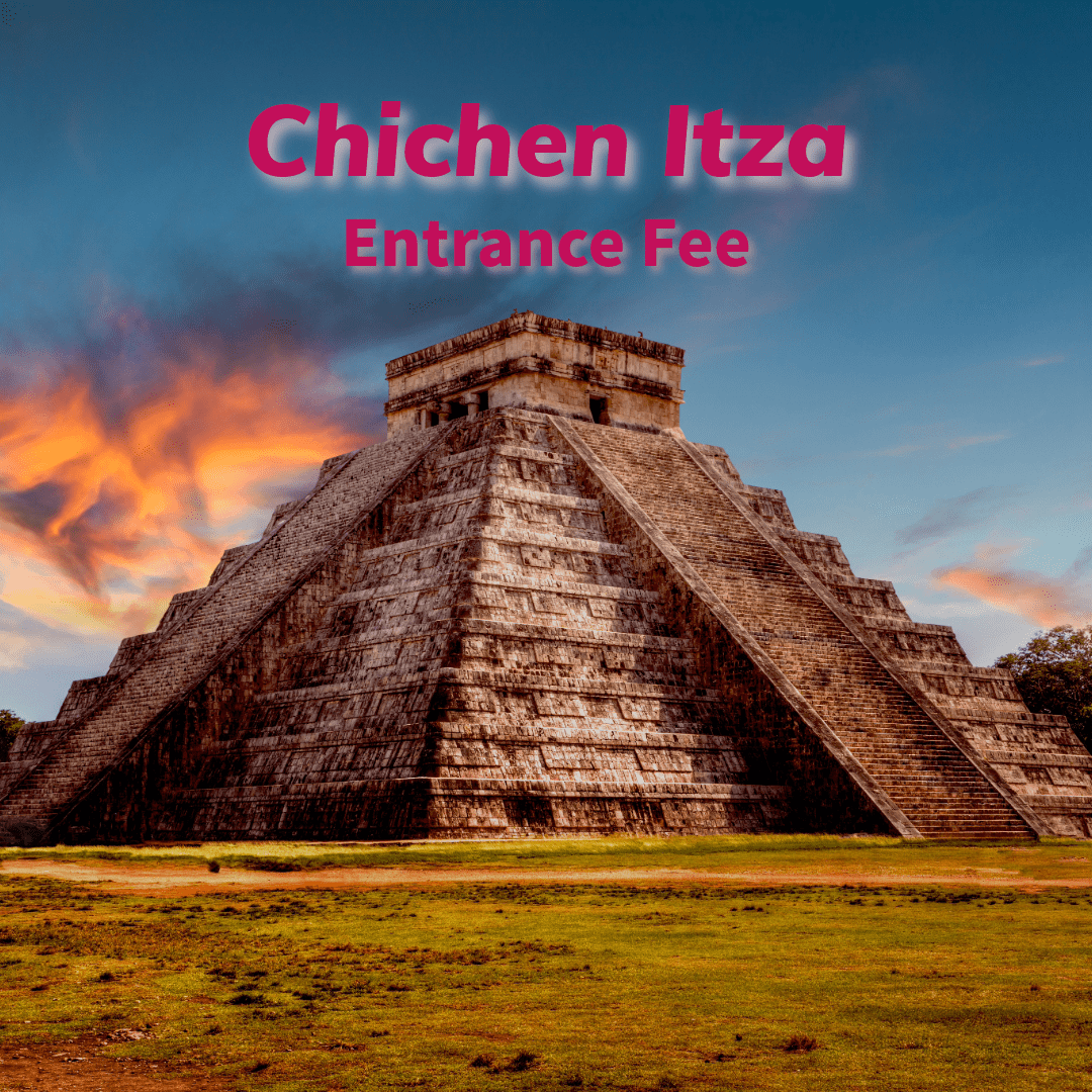 Chichen Itza Entrance Fee